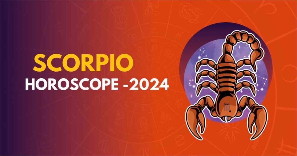 Scorpio Horoscope 2024 Love, Career & Growth Insight