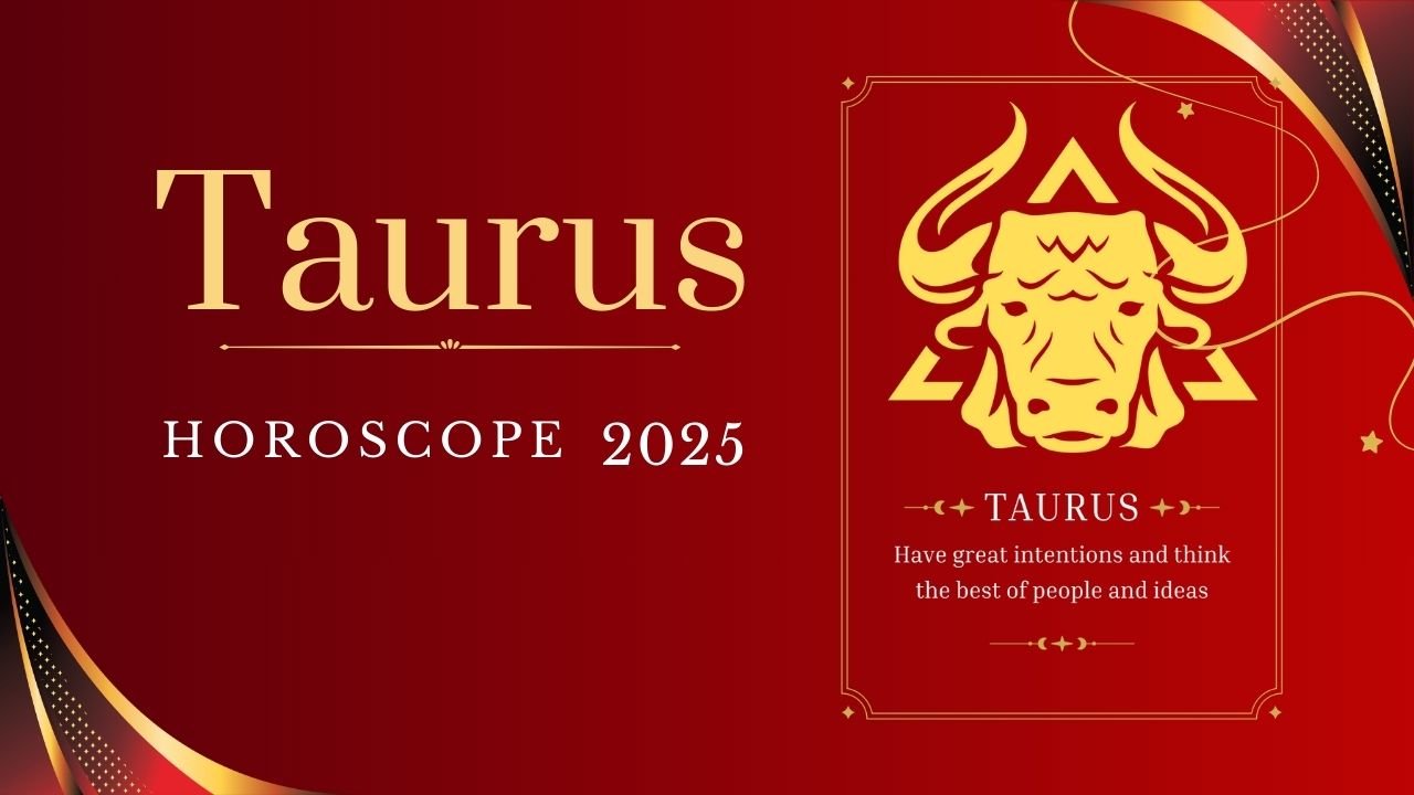 Taurus Horoscope 2025