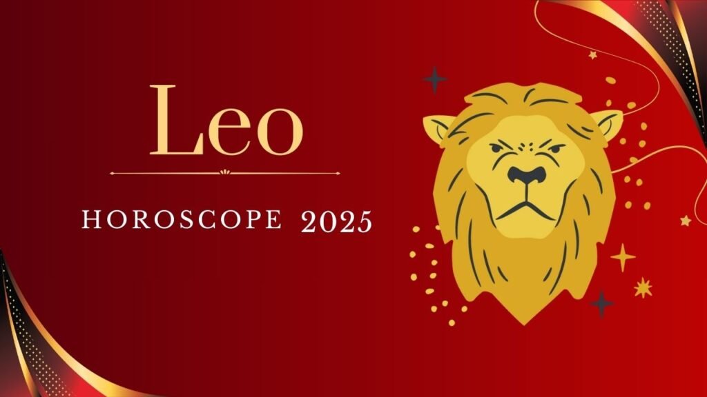 Leo Horoscope 2025 Career, Finance, Love, and Health Insights